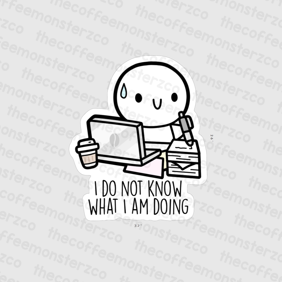I Do Not Know What I Am Doing - Vinyl Sticker
