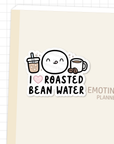 I Love Roasted Bean Water - Vinyl Sticker