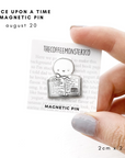 Misfit Once Upon A Time - Magnetic Enamel Pin (1 per customer)