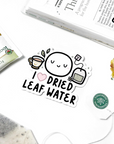 I Love Dried Leaf Water - Vinyl Sticker