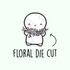 Floral Emoti Die Cut, TheCoffeeMonsterzCo